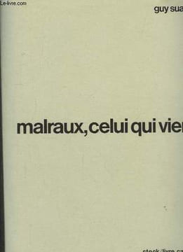 Malraux, celui qui vient.. SUARES Guy