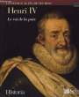Henri IV, le Roi de la Paix. 1553 - 1610. GARRISSON Janine