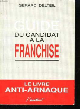 Guide du candidat à la franchise.. DELTEIL Gérad