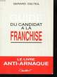 Guide du candidat à la franchise.. DELTEIL Gérad