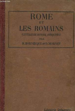 Rome et les Romains (Littérature, Histoire, Antiquités publiques et privées). BORNECQUE Henri et MORNET Daniel