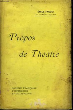 Propos de Théâtre.. FAGUET Emile