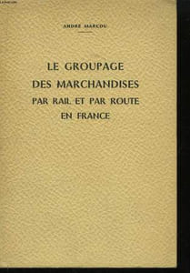 Le Groupage des Marchandises par rail et par route en france.