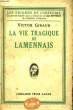 La vie tragique de Lamennais.. GIRAUD Victor