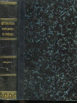 Littérature. Voyages & Poésies. TOME 1er.. AMPERE J.J.