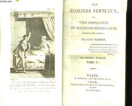 Les Ecoliers Vertueux, ou vies édifiantes de plusieurs jeunes gens, proposés pour modèles. TOME 1er.. CARRON Abbé