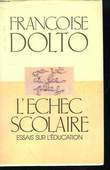L'Echec Scolaire.. DOLTO Françoise / DOLTO-TOLITCH Catherine.