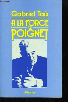 A la force du poignet. TAIX Gabriel