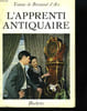 L'Apprenti Antiquaire. BREMOND D'ARS Yvonne de