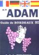 Guide de Bordeaux 80 & de la Gironde. ADAM D.P.