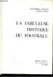 La Fabuleuse Histoire du Football. RETHACKER Jean-Philippe et THIBERT Jacques