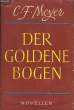 Der Goldene Bogen. MEYER Conrad Ferdinand.