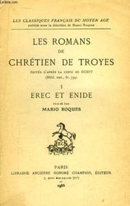 Les Romans de Chrétien de Troyes. TOME 1 : Erec et Enide.
