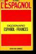 Je Parle l'Espagnol. Diccionario Espa&ntilde;ol - Frances. COLLECTIF