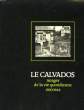 Le Calvados. Images de la vie quotidienne 1900 - 1944. CLOAREC Georges