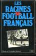 Les Racines du Football Français. BARTISSOL Charles et Cristophe.