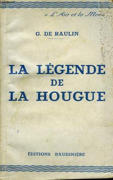 La Légende de La Hougue.. DE RAULIN G.