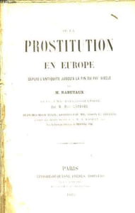 De la Prostitution en Europe, depuis l'Antiquité jusqu'à la fin du XVIe siècle.