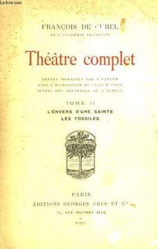 Théâtre Complet. TOME II : L'Envers d'une Sainte - Les fossiles.. DE CUREL François