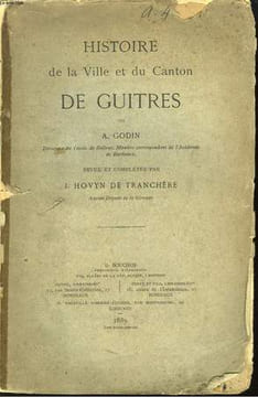 Histoire de la Ville et du Canton de Guitres.. GODIN A.