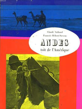 Andes, toit de l'Amérique.. ARTHAUD Claude et HEBERT-STEVENS François