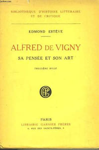 Alfred de Vigny. Sa pensée et son art.