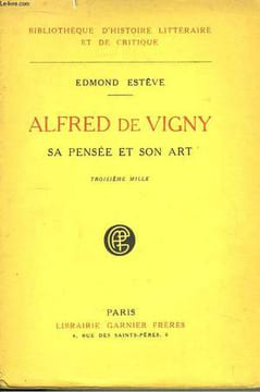 Alfred de Vigny. Sa pensée et son art.. ESTEVE Edmond