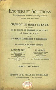 Enoncés et Solutions des Questions écrites de Comptabilité posées aux Examens du Certificat de Teneur de Livres (1er degré) de la Société de Comptabilité de France (1902 à 1927)