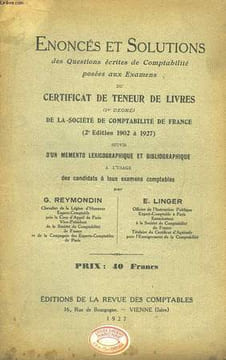 Enoncés et Solutions des Questions écrites de Comptabilité posées aux Examens du Certificat de Teneur de Livres (1er degré) de la Société de ...