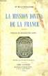 La Mission Divine de la France.. DE LA FRANQUERIE Mis.