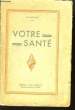 Votre santé. Elle ne s'achète pas, elle se gagne !. NOUALY E.