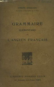 Grammaire élémentaire de l'Ancien Français.