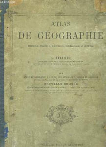 Atlas de Géographie Physique, Politique, Historique, Commerciale et Agricole. N°3 , à l'usage des Candidats à l'Ecole de Saint-Cyr et des Aspirants aux Baccalauréats ès Sciences et ès Lettres.