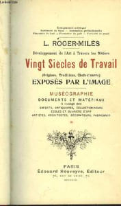 Développement de l'Art à travers les Métiers. Vingt Siècles de Travail (origines, traditions, chefs-d'oeuvre) exposés par l'image.