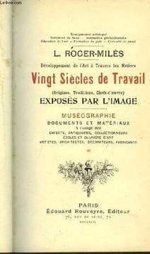 Développement de l'Art à travers les Métiers. Vingt Siècles de Travail (origines, traditions, chefs-d'oeuvre) exposés par l'image.. ROGER-MILES L.