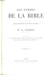 Les Femmes de la Bible. Principaux fragments d'une Histoire du Peuple de Dieu.