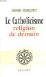 Le Catholicisme, religion de demain ?. FESQUET Henri