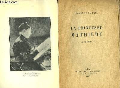 La Princesse Mathilde, une nièce de Napoléon. 1820 - 1904. DE LA FAYE Jac