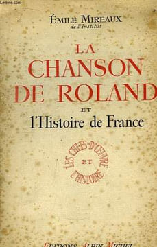 La Chanson de Roland et l'Histoire de France. MIREAUX Emile