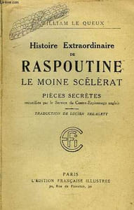 Histoire Extraordinaire de Raspoutine, le Moine Scélérat. Pièces secrètes recueillies par le Service du Contre-Espionnage anglais.