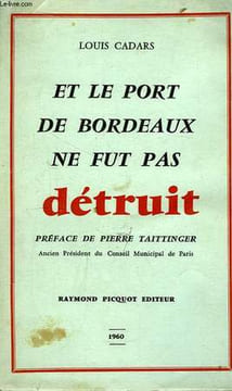 Et le Port de Bordeaux ne fut pas détruit. CADARS Louis