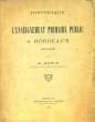 Historique de l'Enseignement Primaire Public à Bordeaux (1414 - 1910). DONIS A.