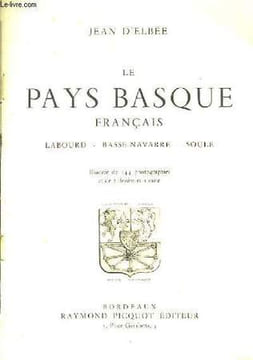 Le Pays Basque Français. Labourd - Basse-Navarre - Soule.. D'ELBEE Jean