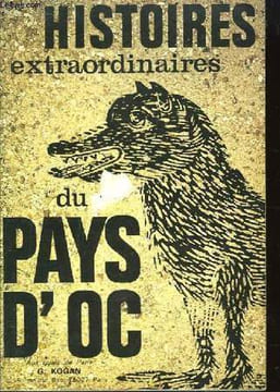 Histoires extraordinaires du Pays d'Oc. Histoires et Légendes du Languedoc mystérieux.. COLLECTIF