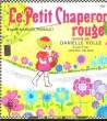 Le Petit Chaperon Rouge. PERRAULT Ch. / VOLLE Danielle