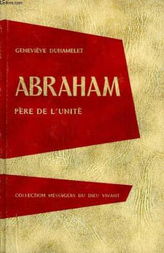 Abraham, père de l'Unité. DUHAMELET Geneviève.