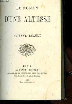 Le Roman d'une Altesse.. ENAULT Etienne