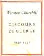 Discours de Guerre 1940 - 1942. CHURCHILL Winston S.