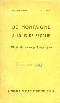 De Montaigne à Louis de Broglie. Choix de textes philosophiques.. BRUNOLD Ch. et JACOB J.