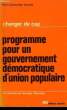 Changer de Cap. Programme pour un gouvernement démocratique d'union populaire.. PARTI COMMUNISTE FRANCAIS
